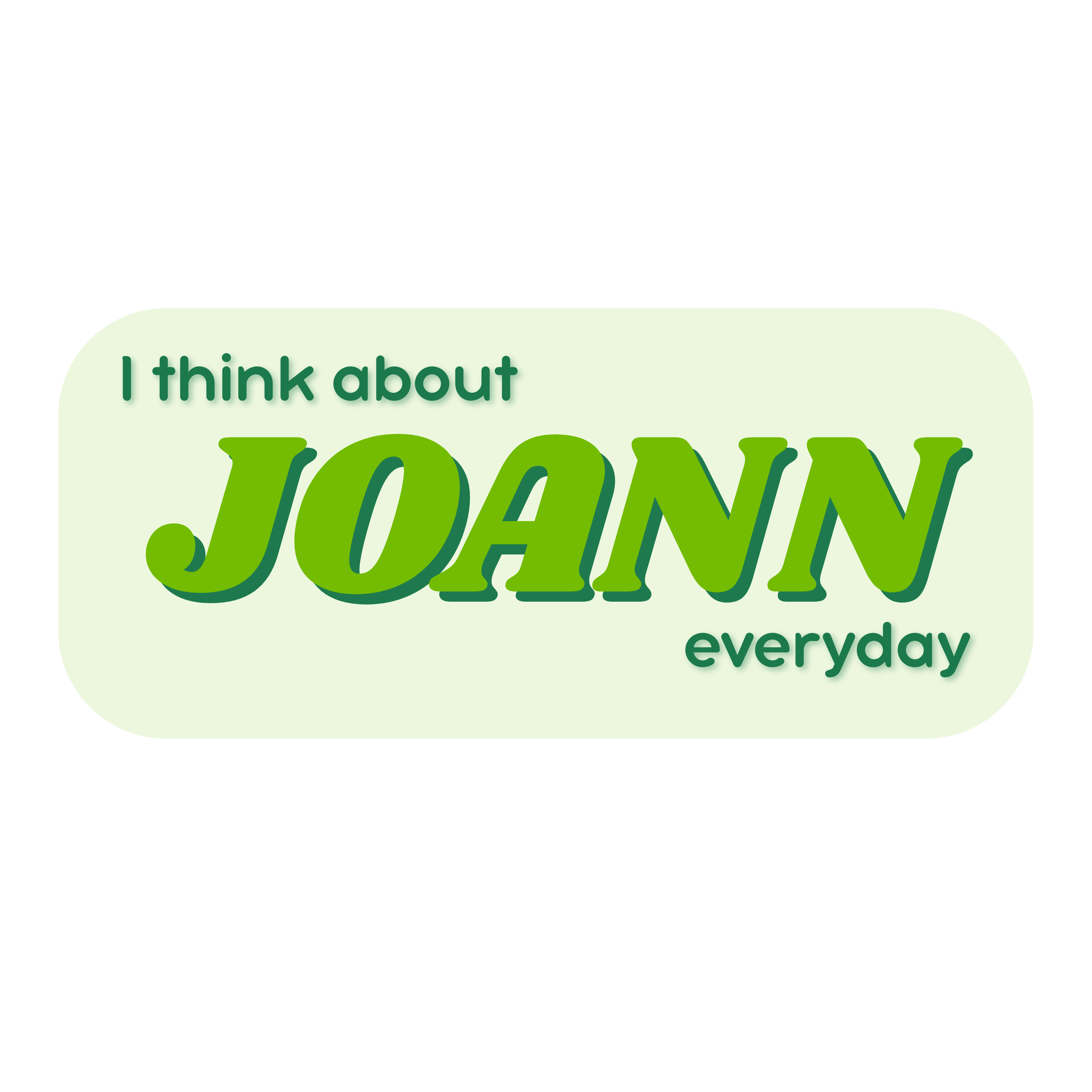 I Think About Joann Everyday Sticker