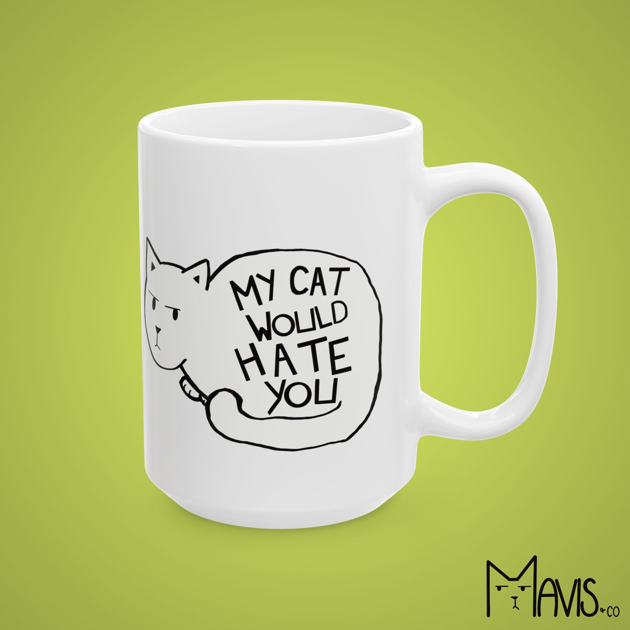 My Cat Would Hate You Mug (11oz, 15oz)