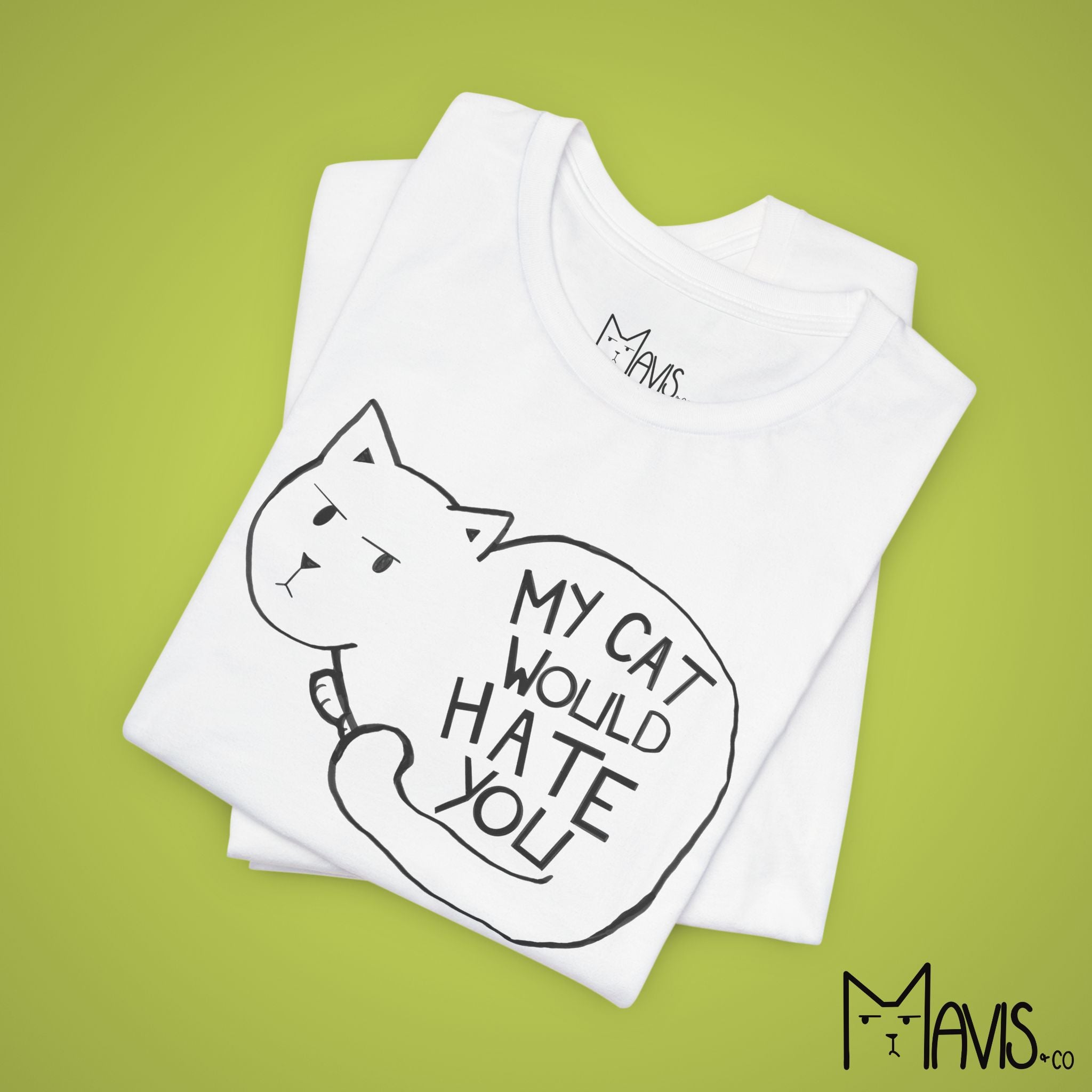 My Cat Would Hate You Tee