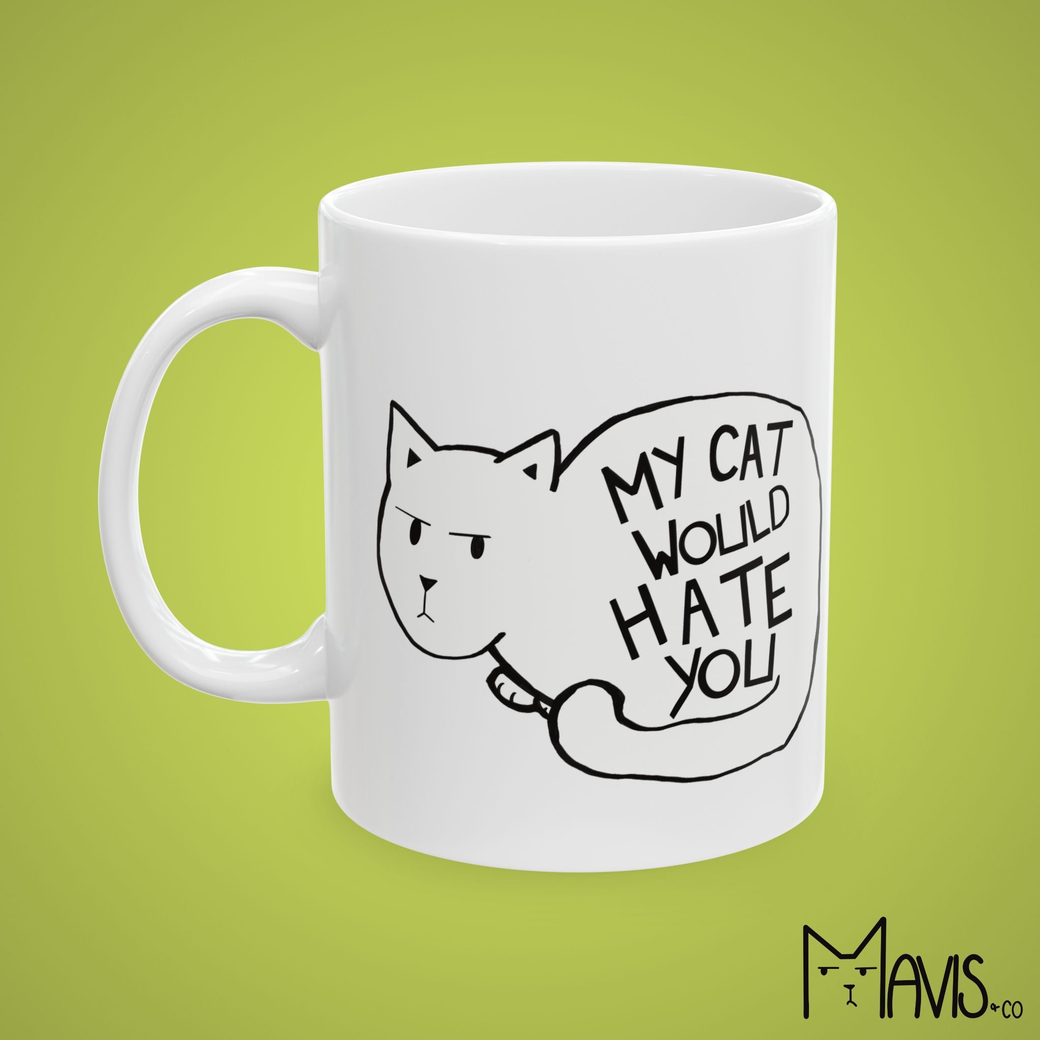 My Cat Would Hate You Mug (11oz, 15oz)