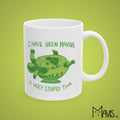 I Have Been Having a Very Stupid Time Turtle (11oz,15oz)