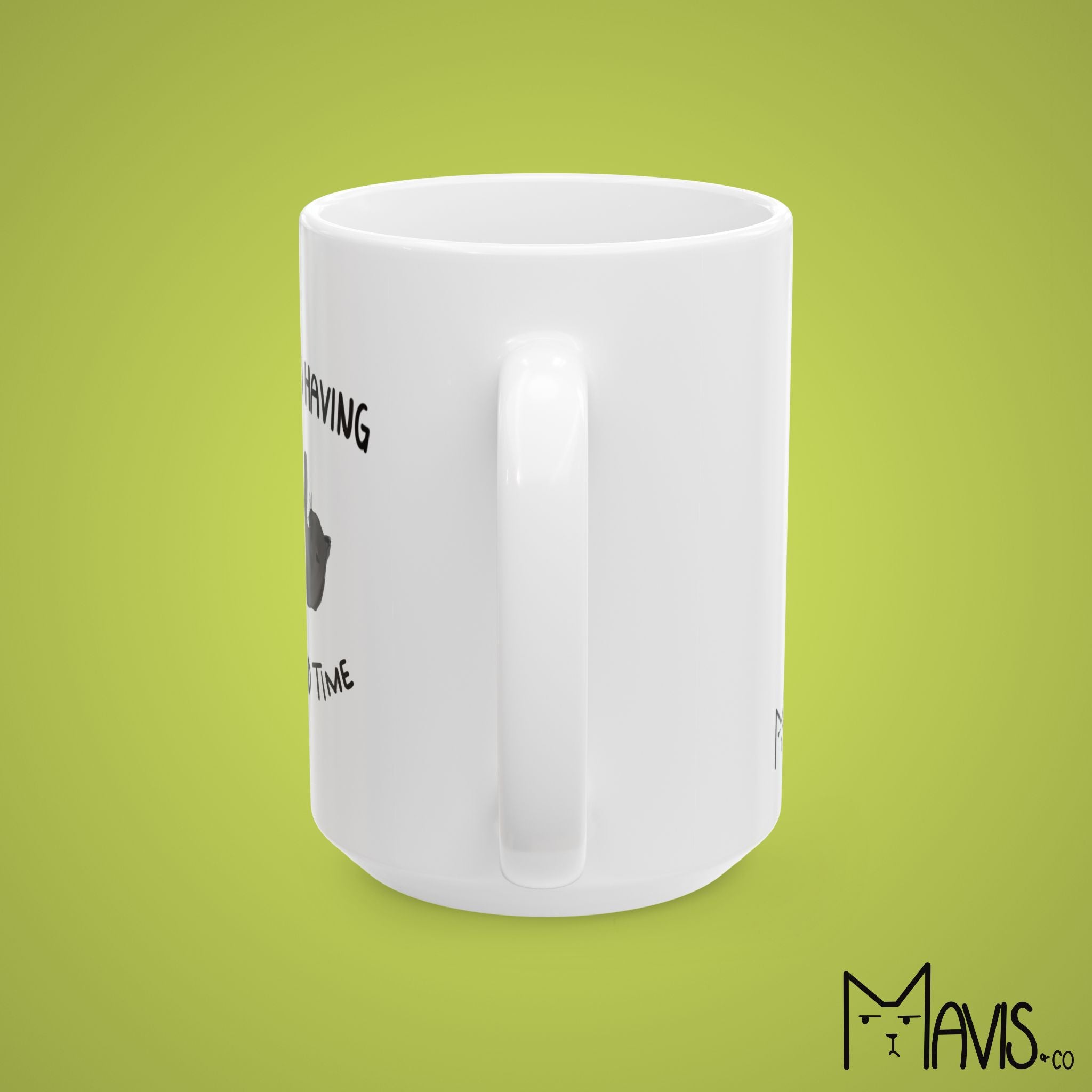 I Have Been Having a Very Stupid Time Cat (11oz,15oz)