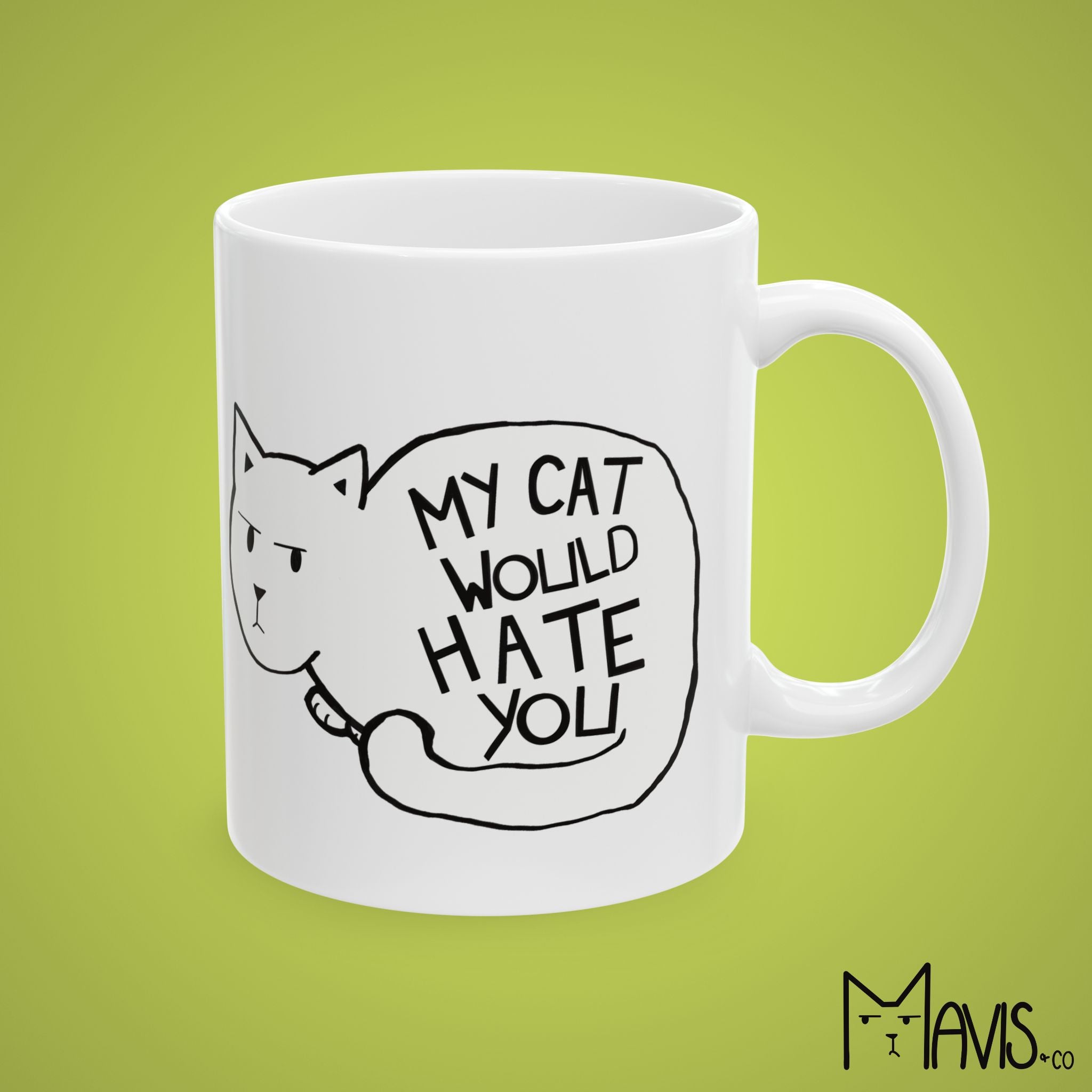 My Cat Would Hate You Mug (11oz, 15oz)