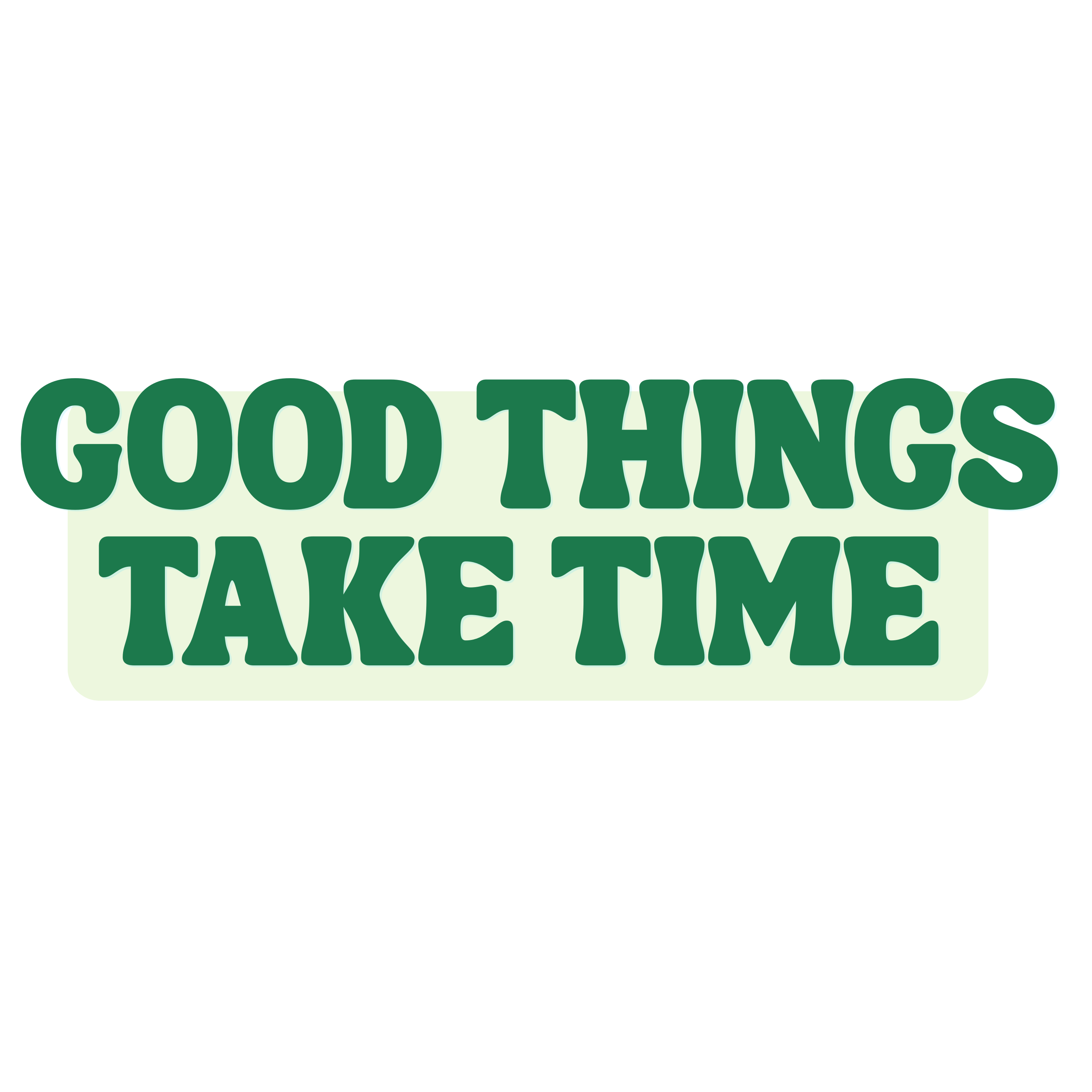 Good Things Take Time Sticker