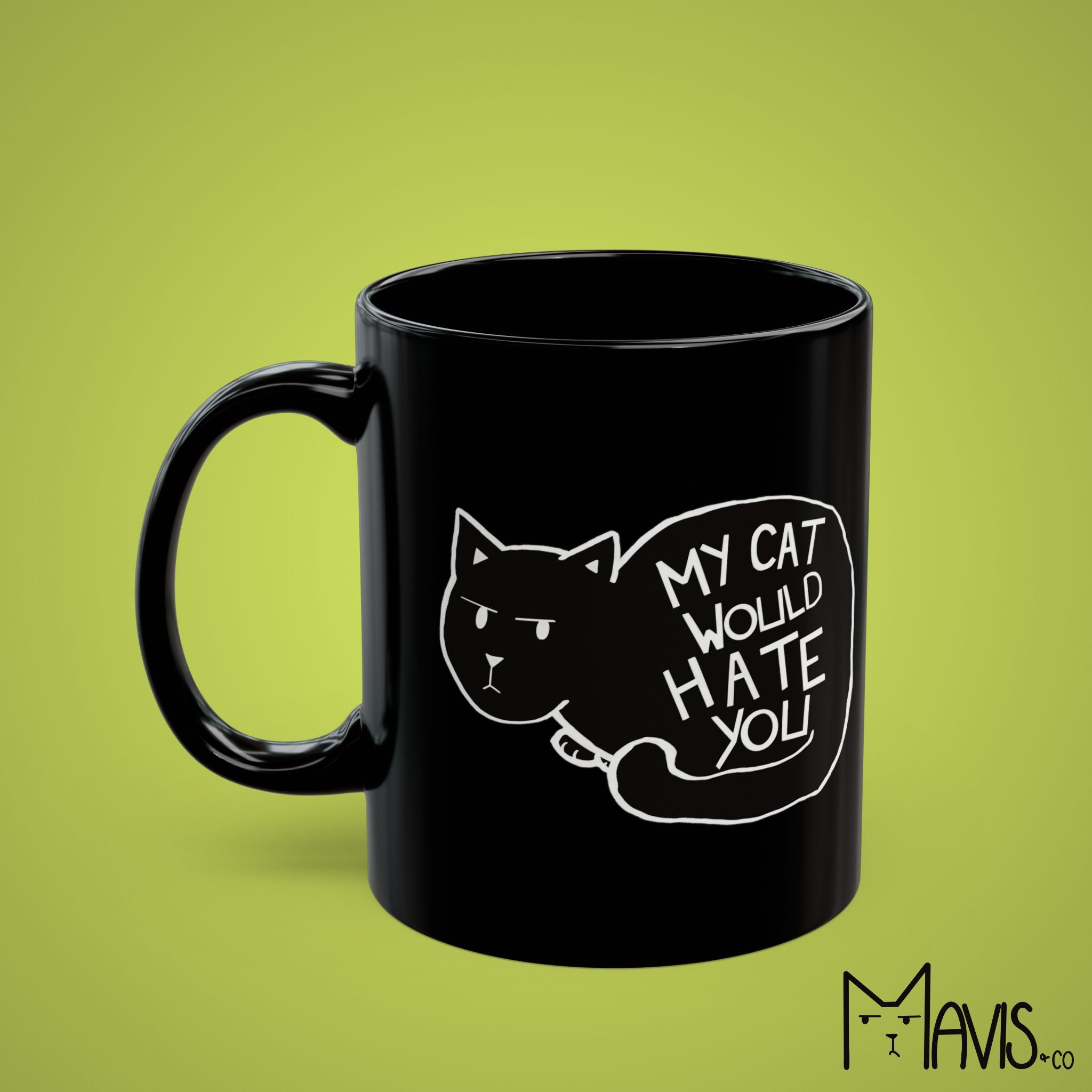 My Cat Would Hate You Mug - Black Mug (11oz)