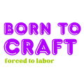 Born to Craft, Forced to Labor Sticker