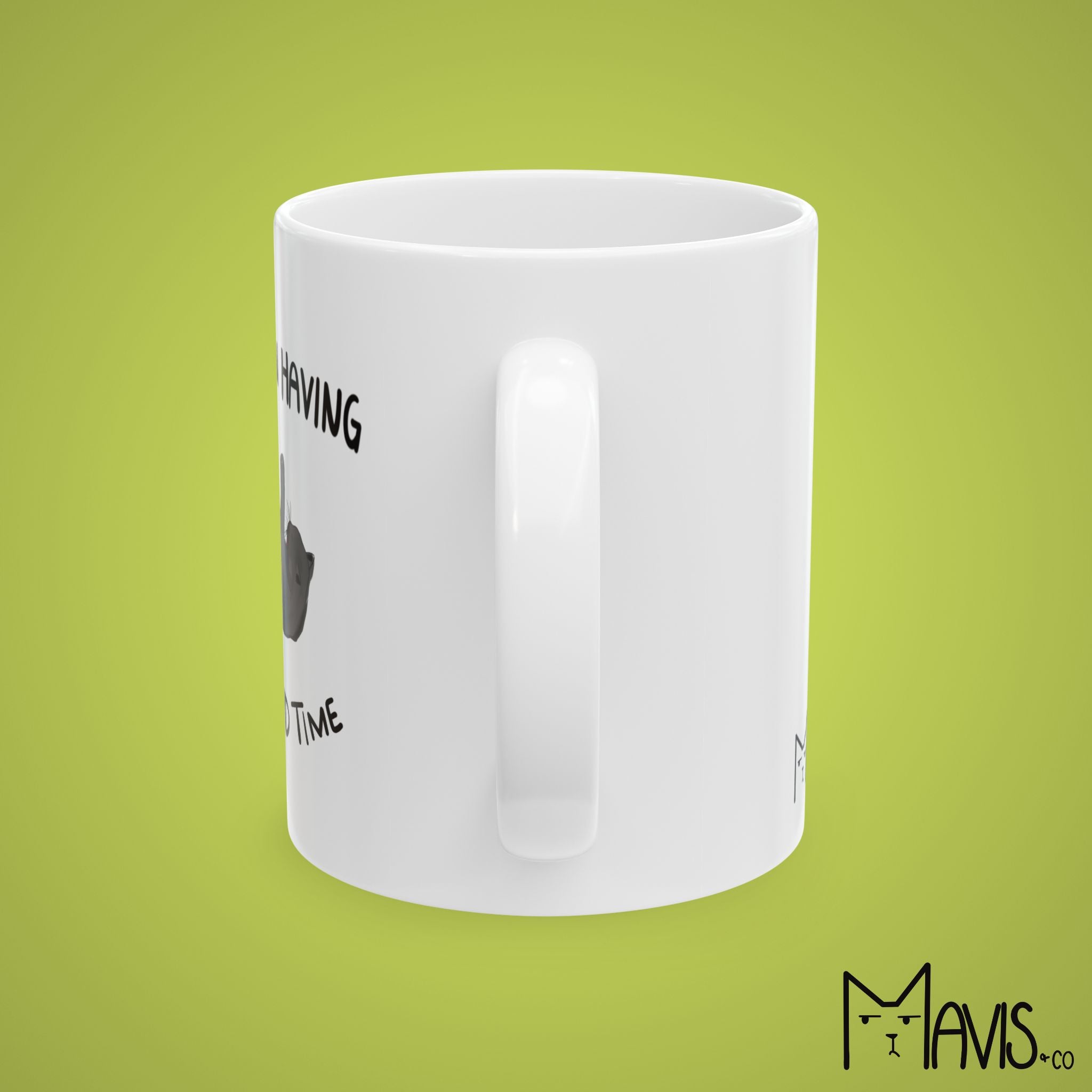 I Have Been Having a Very Stupid Time Cat (11oz,15oz)