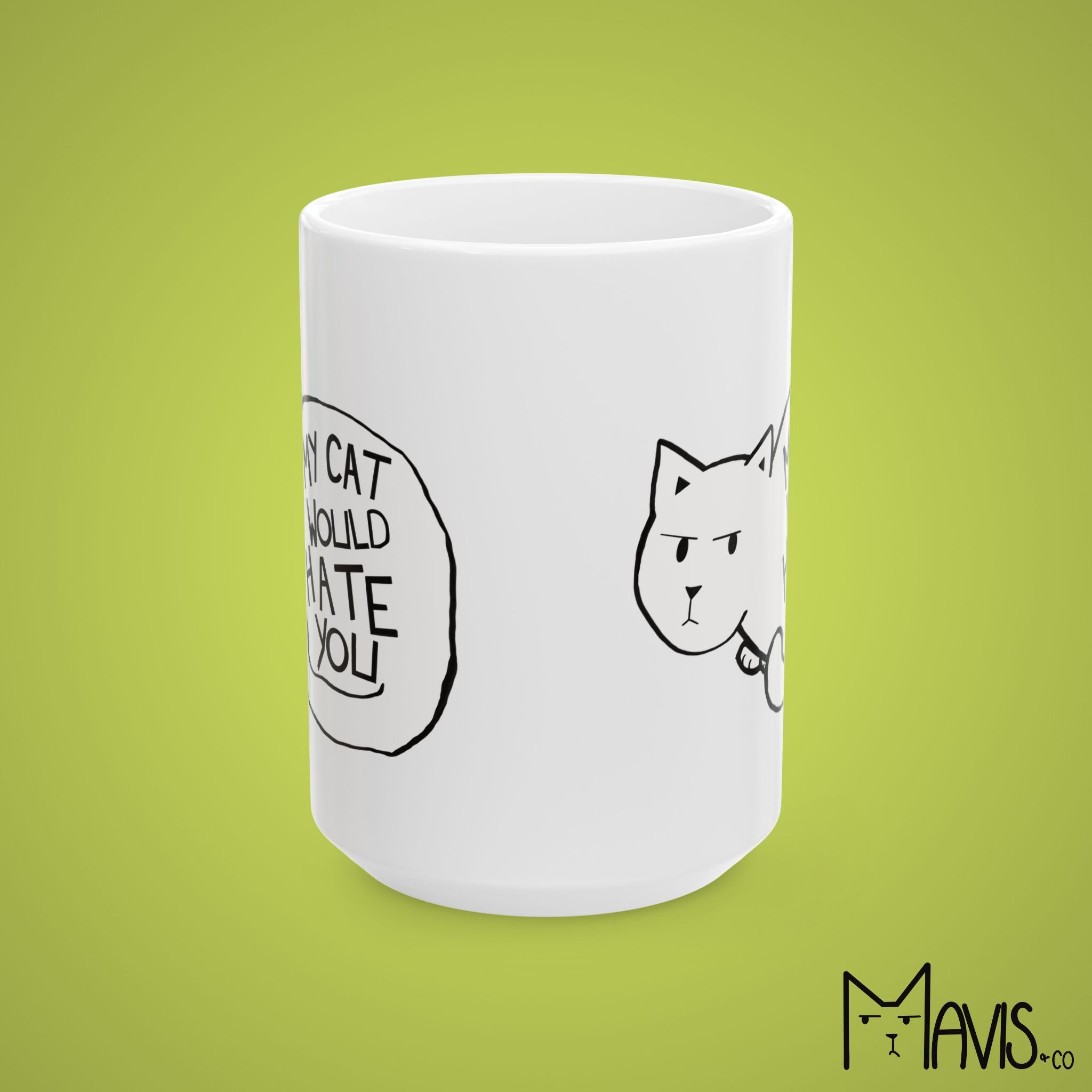 My Cat Would Hate You Mug (11oz, 15oz)
