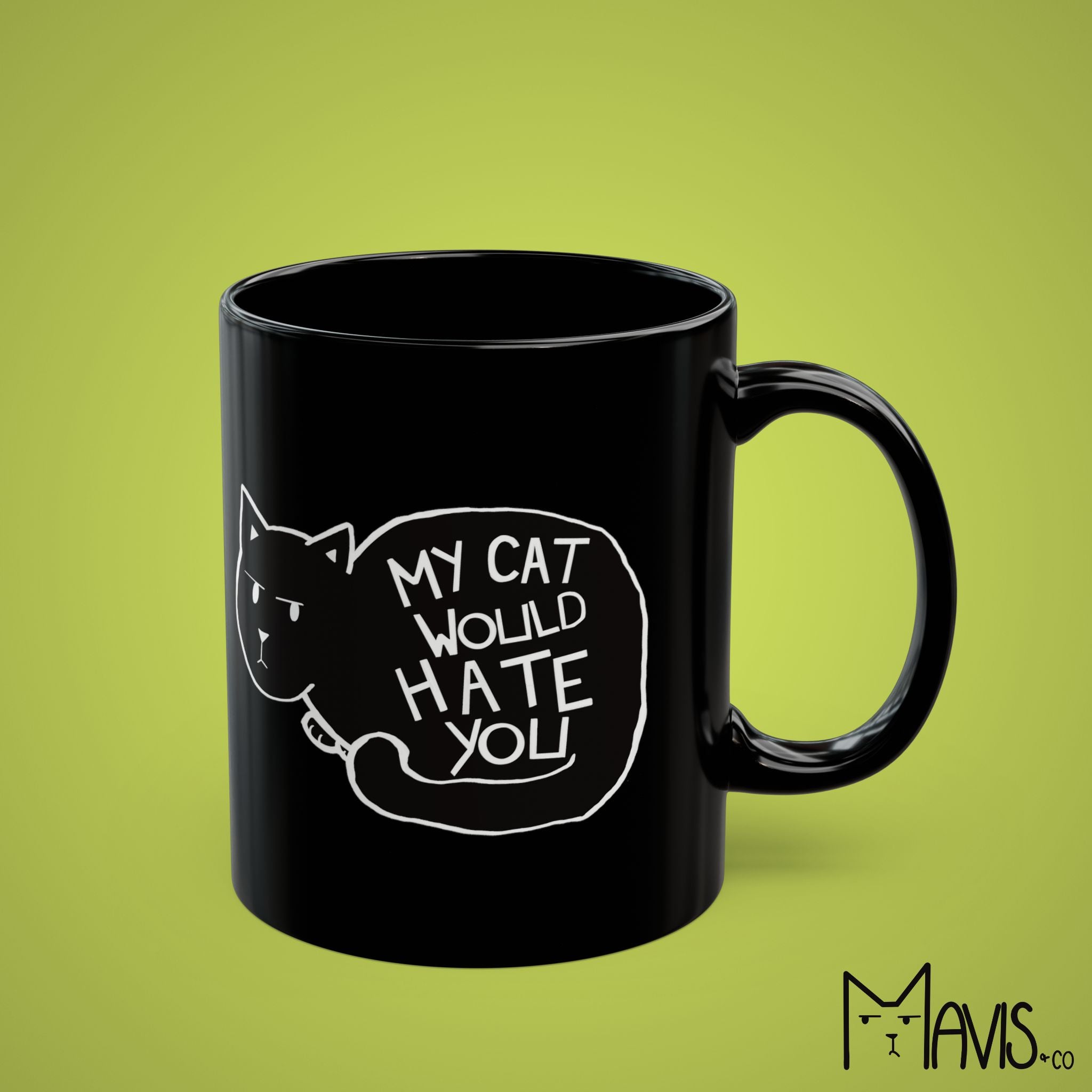 My Cat Would Hate You Mug - Black Mug (11oz)