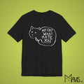 My Cat Would Hate You Tee